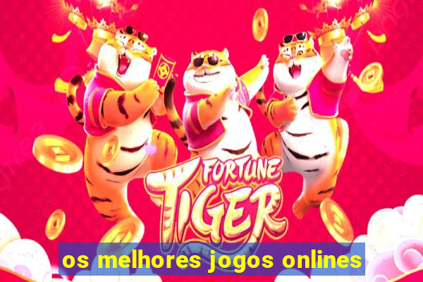 os melhores jogos onlines